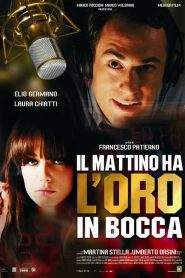 Il mattino ha l’oro in bocca (2008)