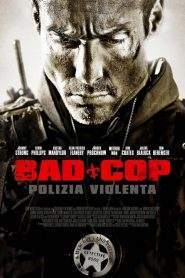 Bad Cop – Polizia violenta (2010)