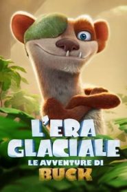 L’era glaciale – Le avventure di Buck (2022)