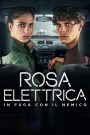 Rosa Elettrica – In fuga con il nemico